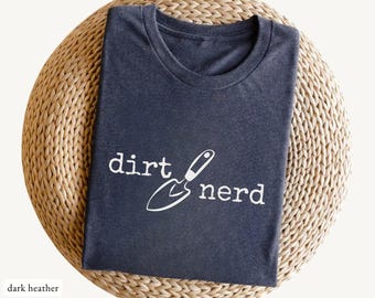 Dirt Nerd T-Shirt, Gartenliebhaber Shirt, Gärtner Geschenk, lustiger Pflanzenliebhaber