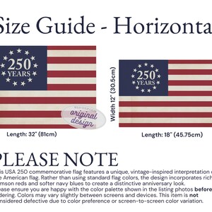 May include: A horizontal size guide for a commemorative flag featuring two versions of a red, white, and blue American flag design with a circle of stars and the text 250 YEARS. Dimensions are 24.5 inches by 32 inches and 12 inches by 18 inches.