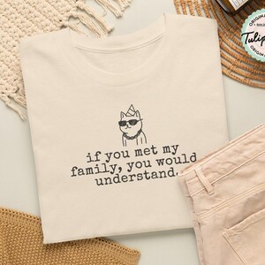 If you met my family Sarcastic Cat T-Shirt, Vintage Graphic Tee, Funny Family Gag Shirt
