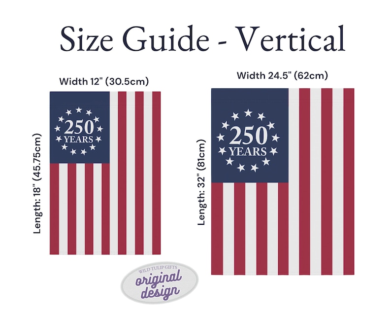 May include: A vertical size guide for a flag featuring a blue canton with a circle of thirteen white stars surrounding the text 250 YEARS and red and white stripes. The smaller flag is 12 inches wide by 18 inches long, and the larger is 24.5 inches by 32 inches.