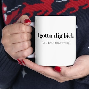 Je dois creuser. (Vous avez mal lu) Cadeau humoristique pour adultes pour amis esprits sales, idée cadeau bâillon, nouveauté inappropriée et amusante Mug pour lui, homme