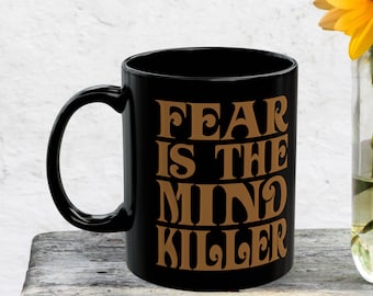 FEAR is the MIND KILLER Frank Herbert Dune Novel Inspired Coffee Mug || Dune Novel Trilogy Quote Dune Movie Frank Herbert Font Black Mug