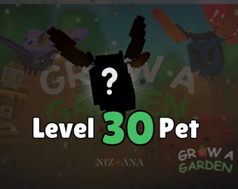 Grow a Garden - Level 30 Pet | Instant Delivery