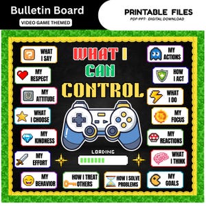 May include: A video game themed bulletin board printable file featuring a black background with a central game controller graphic. The text reads WHAT I CAN CONTROL, surrounded by pixelated icons and labels like MY ACTIONS, MY FOCUS, and MY EFFORT.