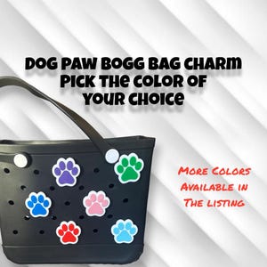 Dog / Cat Paw Bogg Bag Charm. Change PAW color to your choice.