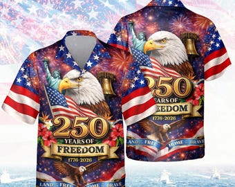 Freedom 250th Anniversary Hawaiian Shirt,USA 250 Years Independence Apparel,1776–2026 America Anniversary,Patriotic Freedom MSC2