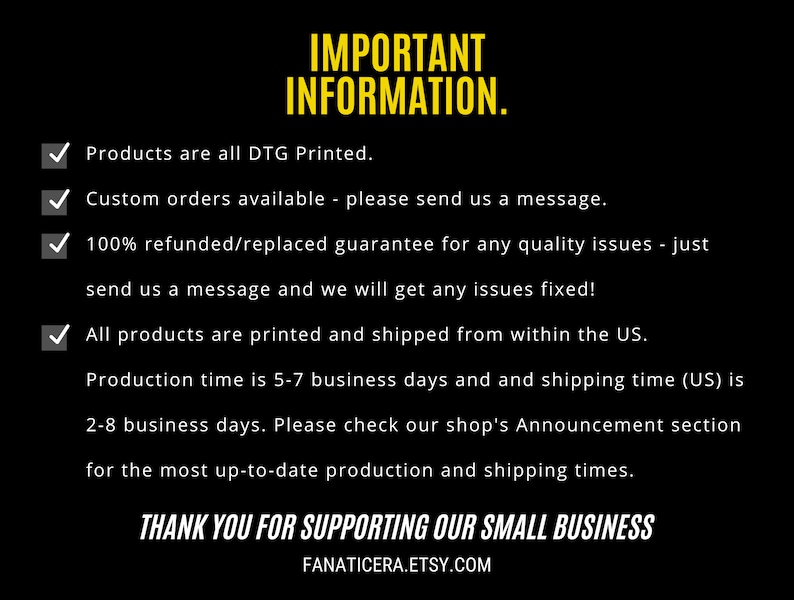 May include: A checklist of important information for customers. It includes details about the printing method, custom orders, refund policy, shipping location, and production time. The text also includes the website address "FANATICERA.ETSY.COM".