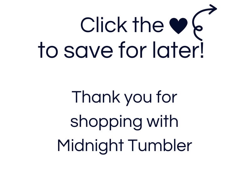 Pode incluir: Clique no &iacute;cone de cora&ccedil;&atilde;o para salvar para mais tarde! Obrigado por comprar na Midnight Tumbler.