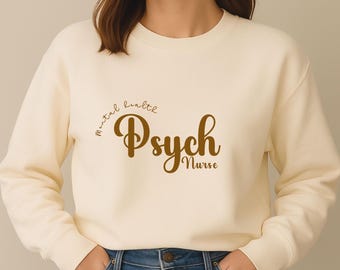 Psych Nurse Sweatshirt, psych nurse gift, nurses week gift, mental health nurse, nurse graduation gift, nurse sweatshirt, gift for her