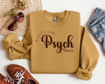 Psych Nurse Sweatshirt, psych nurse gift, nurses week gift, mental health nurse, nurse graduation gift, nurse sweatshirt, gift for her