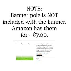 May include: A black metal garden flag stand with a hook at the top. The stand is shown against a green grassy background. Text on the image reads: "NOTE: Banner pole is NOT included with the banner. Amazon has them for ~ $7.00."