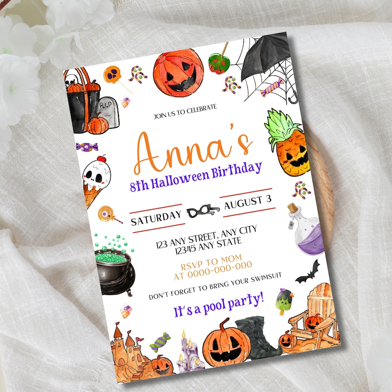 May include: Halloween pool party invitation with a white background and colorful illustrations of pumpkins, candy, and other Halloween decorations. The text reads "Join us to celebrate Anna's 8th Halloween Birthday, Saturday, August 3, 123 Any Street, Any City, 12345 Any State, RSVP to Mom at 0000-000-000, Don't forget to bring your swimsuit, It's a pool party!"
