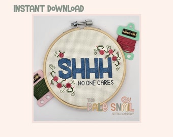 Cross stitch pattern, Positive  Funny quote, Shh No One Cares, Beginners Cross Stitch