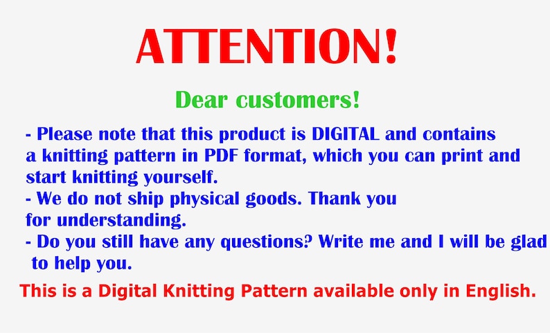 May include: A digital notice with the red text ATTENTION! and green text Dear customers! followed by blue text explaining that this is a digital PDF knitting pattern that is not a physical good and is available only in English.