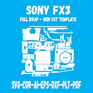 May include: A blue graphic with white text and a detailed outline of a camera. The text at the top reads "SONY FX3 FULL WRAP - SKIN CUT TEMPLATE." The bottom text says "SVG-CDR-AI-EPS-DXF-PLT-PDF."