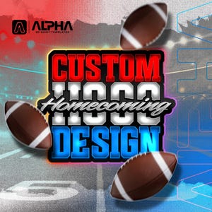 Puede incluir: Un diseño gráfico con las palabras "CUSTOM HOMECOMING DESIGN" en rojo, blanco y azul, con balones de fútbol americano. El logotipo de Alpha y "3D SHIRT TEMPLATES" están en la esquina superior izquierda.