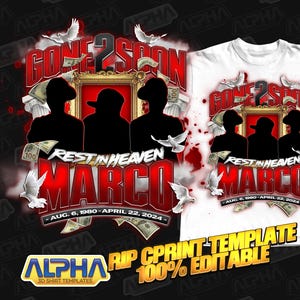 May include: A white t-shirt design template featuring a red and white graphic with the text "Gone 2 Soon" and "Rest in Heaven Marco - Aug. 6, 1980 - April 22, 2024 -"  The graphic includes three silhouettes of people, dollar bills, and doves.
