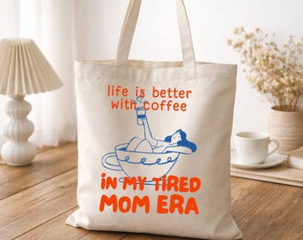 Tired Mom Era Tote Bag, Funny Mom Coffee Tote, Mom Life Canvas Bag, Gift for Mom, Coffee Lover Tote, Mom Era Bag, Mothers Day Gift