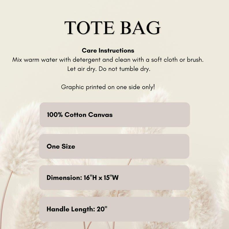May include: A beige tote bag with the text "TOTE BAG" at the top. The bag is made of 100% cotton canvas and is one size. Dimensions are 16"H x 15"W, with a 20" handle length. Care instructions are included.