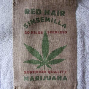 Red Hair Sinsemilla Marijuana Marihuana Pot Weed Burlap Bag Sack 12" by 20"