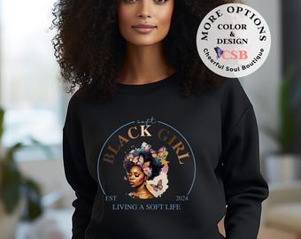 Black Girl 'Soft Life' Sweatshirt: Empowering Self-Care Gift