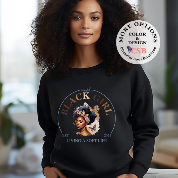 Black Girl 'Soft Life' Sweatshirt: Empowering Self-Care Gift