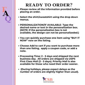 May include: A purple and white graphic with the text "READY TO ORDER?" and a list of instructions for ordering a shirt or sweatshirt. The text includes information about personalization, shipping times, and holiday delays. The graphic also includes the logo "CSB Cheerful Soul Boutique".