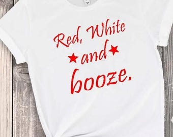 Red white and booze july 4th shirt, last minute july 4th shirt, 4th of July shirt, womens july 4th tee, red, white and booze shirt, july 4th
