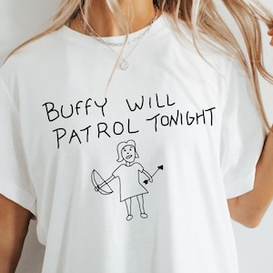 Buffy Will Patrol Tonight T-shirt, Buffy Sweatshirt, Sunnydale High School Shirt, Buffy Show Shirts, Vampire Slayer Shirt, Unisex Clothing