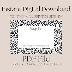 Peut inclure: Une étiquette imprimable en noir et blanc à motif léopard pour une imprimante thermique. L'étiquette indique "Pickup For:" et "Thank you for shopping small!" L'étiquette est conçue pour une imprimante thermique de 4x6 pouces.