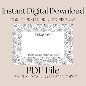 May include: A digital download for a thermal printer, size 4x6. The design features a white rectangular space for "Pickup For:" surrounded by a black and white leaf pattern. The text "Thank you for shopping small!" is also included.