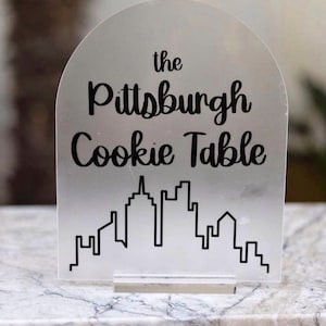 The Pittsburgh Cookie Table Acrylic Sign, Frosted Clear Acrylic, Wedding Decor