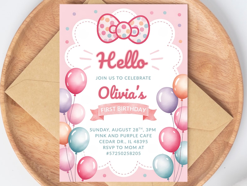 May include: Pink and white first birthday invitation with a bow, balloons, and the text "Hello, Join us to celebrate Olivia's First Birthday". Includes date, time, location, and RSVP information.