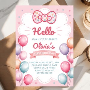 May include: Pink and white birthday invitation with a bow and balloons. The invitation says "Hello" and "Olivia's First Birthday". The invitation includes the date, time, and location of the party.