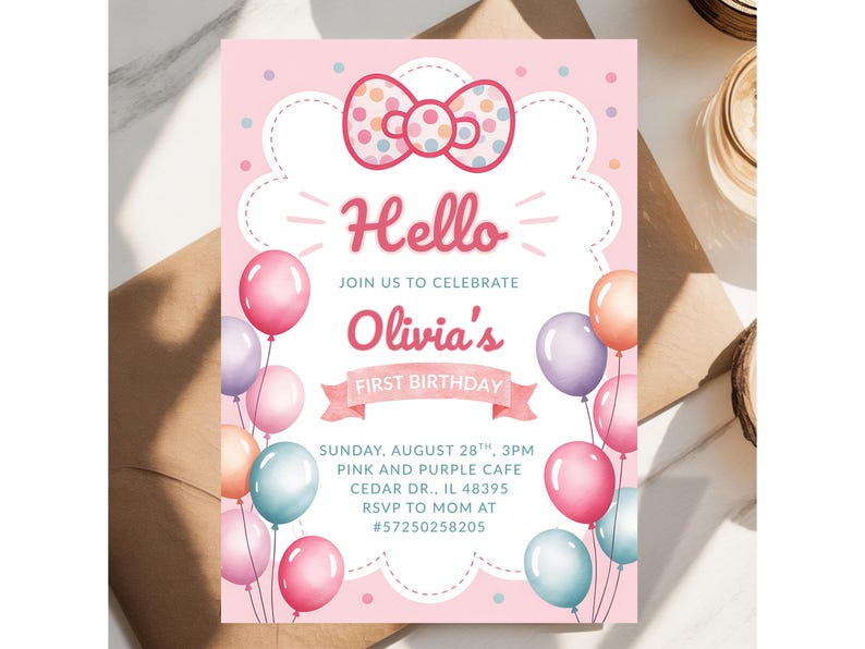 May include: Pink and white birthday invitation with a bow and balloons. The invitation says "Hello" and "Olivia's First Birthday". The invitation includes the date, time, and location of the party.