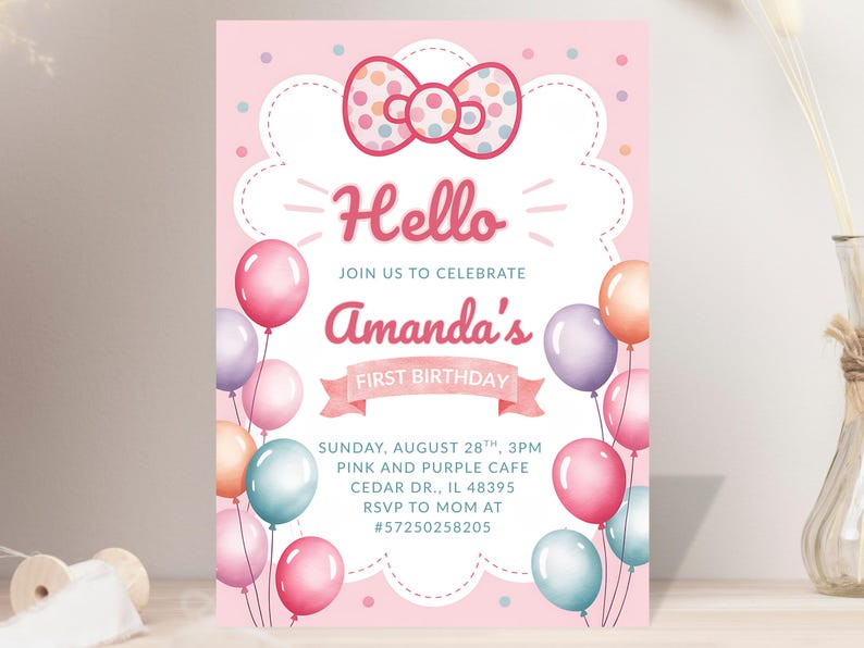May include: Pink birthday invitation with a bow and balloons. The invitation says "Hello" and "Amanda's First Birthday". Includes event details: date, time, location, and RSVP information.