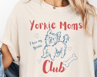 Yorkie Moms Club Shirt Comfort Colors Tshirt, Dachshund shirt, Dog Mom, Gift for Dog Mom, Yorkie sweatshirt