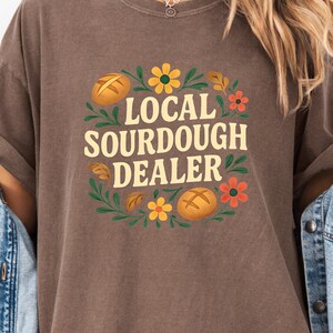Funny Sourdough Baker T-Shirt: Comfort Colors Bread Lover Tee