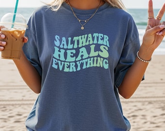 Saltwater Heals Everything T-Shirt: Beach Vibes Comfort Colors Tee