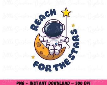 Digital Space Astronaught Reach for The Stars Kinder PNG Sublimationsdesign