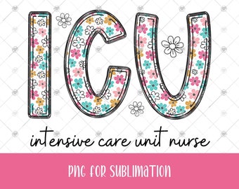 ICU Boho Floral Letters PNG file, Retro Flower Doodle Letter Design for Intensive Care Unit Nurse, Sublimation PNG for Nurse Shirt