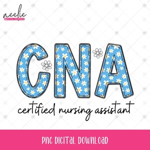 CNA Blue with White Flowers Doodle Letters PNG file, Floral Design for Certified Nursing Assistant, Sublimation PNG for Nurse Shirt