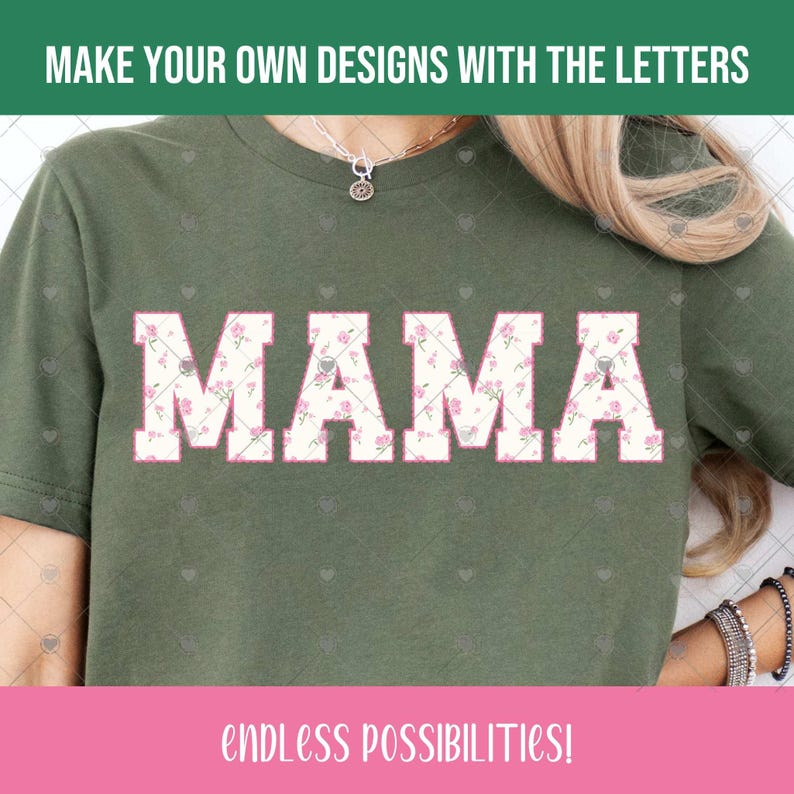 May include: Olive green t-shirt with the word "MAMA" in large, floral-patterned letters outlined in pink. The text "MAKE YOUR OWN DESIGNS WITH THE LETTERS" is at the top, and "ENDLESS POSSIBILITIES!" is at the bottom.