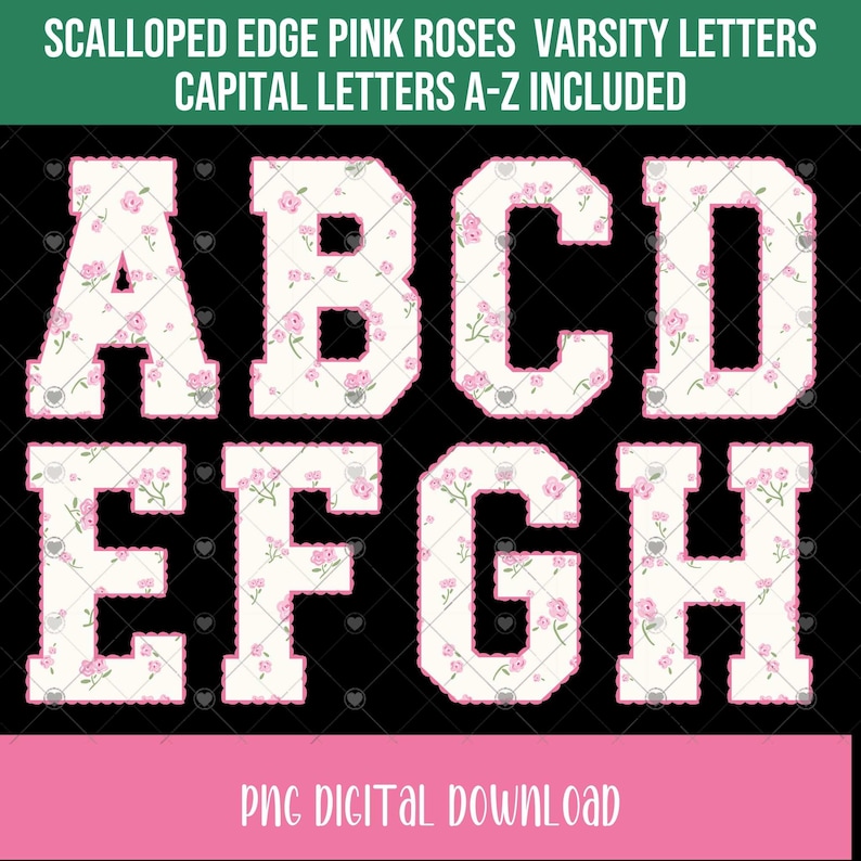 May include: Varsity-style capital letters A through H, each with a scalloped edge and filled with a pink rose pattern. The letters are white with a pink border, set against a black background. Text at the top and bottom.