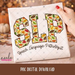 SLP Speech Language Pathologist PNG Fall Leaves Varsity Letter Design for Speech Therapist Sublimation Shirt Digital Download Clipart