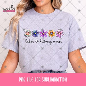 Labor and Delivery Nurse PNG, Cute Floral Digital Clipart for Labor and Delivery Nurse Sublimation or DTF Printing
