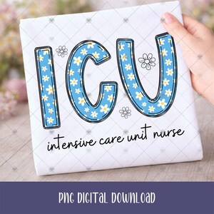 ICU Blue with White Flowers Doodle Letters PNG file, Retro Floral Design for Intensive Care Unit Nurse, Sublimation PNG for Nurse Shirt