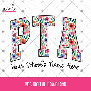 May include: A digital design with the letters "PTA" in a bold, collegiate style, filled with a floral pattern of pink, orange, and blue flowers. Below, the text "Your School's Name Here" is written in a script font. The bottom reads "PNG DIGITAL DOWNLOAD".