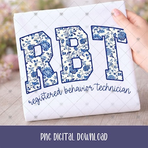 May include: A white square featuring the letters "RBT" in blue, floral-patterned block letters. The text "registered behavior technician" is below in a cursive font. The words "PNG DIGITAL DOWNLOAD" are at the bottom of the image.
