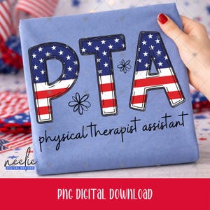 May include: Pale blue t-shirt featuring the letters "PTA" in a design inspired by the American flag. The words "physical therapist assistant" are written in black script below. The image also includes a small floral design.